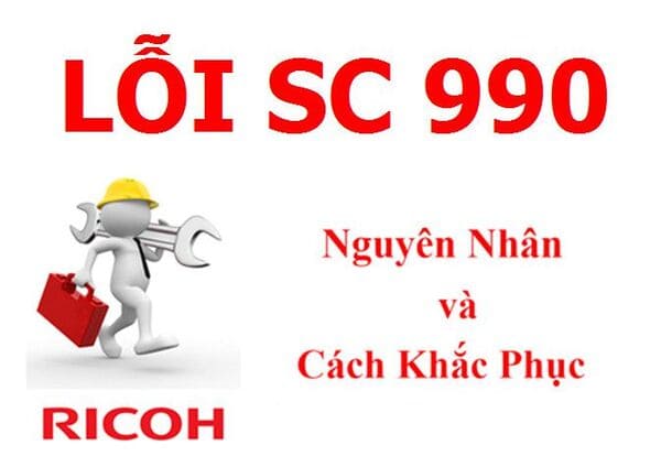 Nguyên nhân và cách khắc phục lỗi SC 990 trên máy Photocopy Ricoh