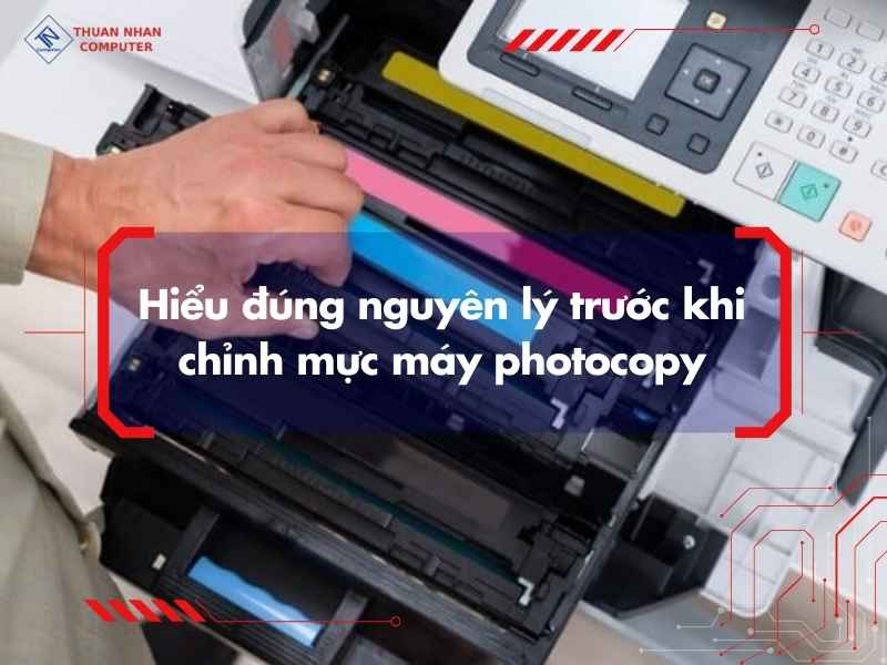 Hiểu đúng nguyên lý trước khi chỉnh mực máy photocopy