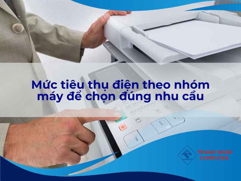 Mức tiêu thụ điện theo nhóm máy để chọn đúng nhu cầu