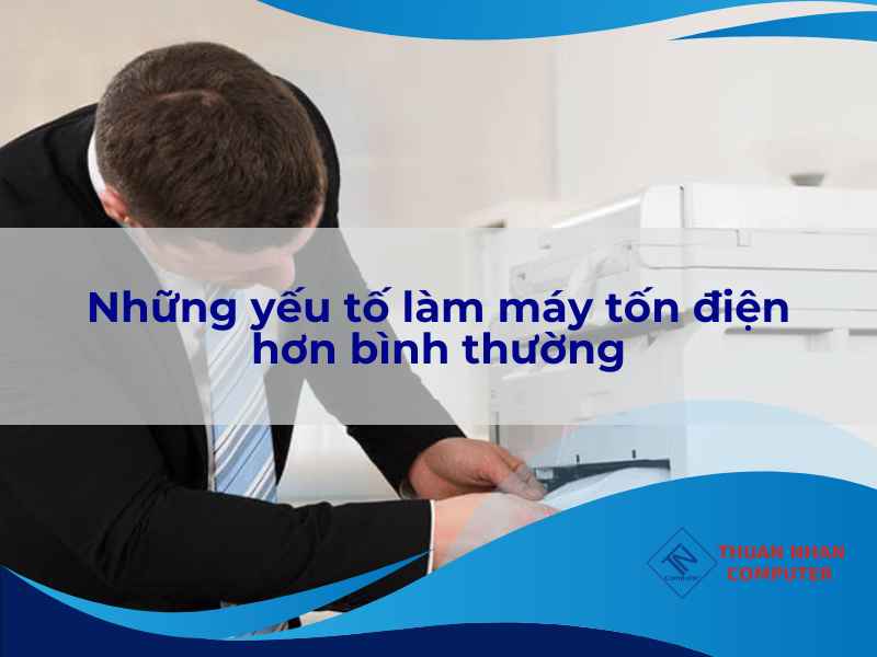 Những yếu tố làm máy tốn điện hơn bình thường