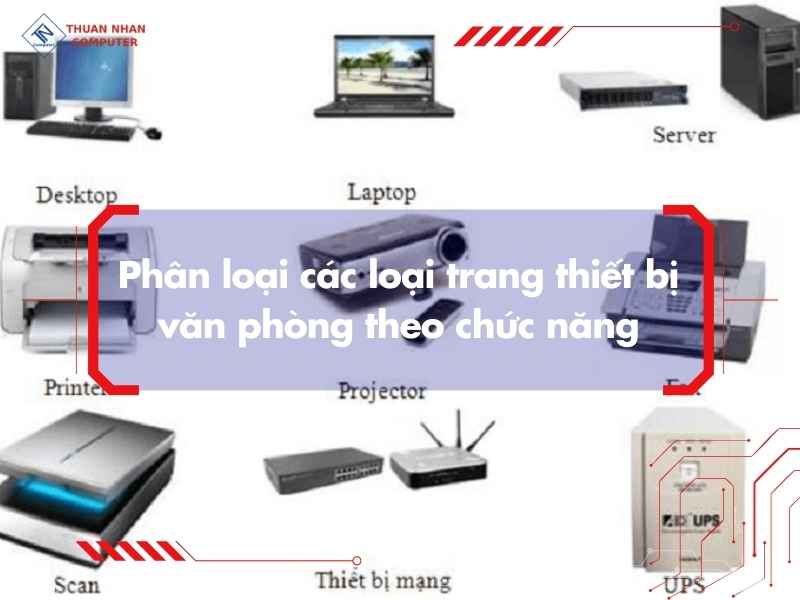 Phân loại các loại trang thiết bị văn phòng theo chức năng