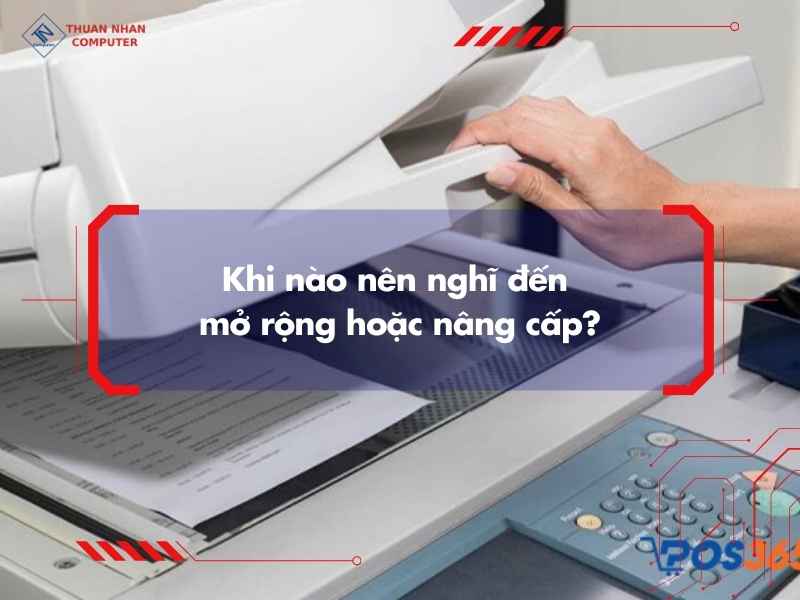 Khi nào nên nghĩ đến mở rộng hoặc nâng cấp?