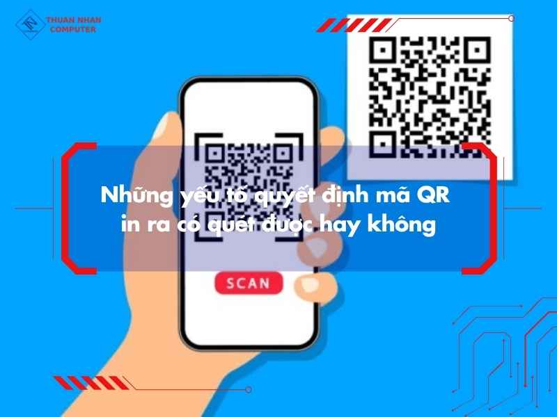 Những yếu tố quyết định mã QR in ra có quét được hay không