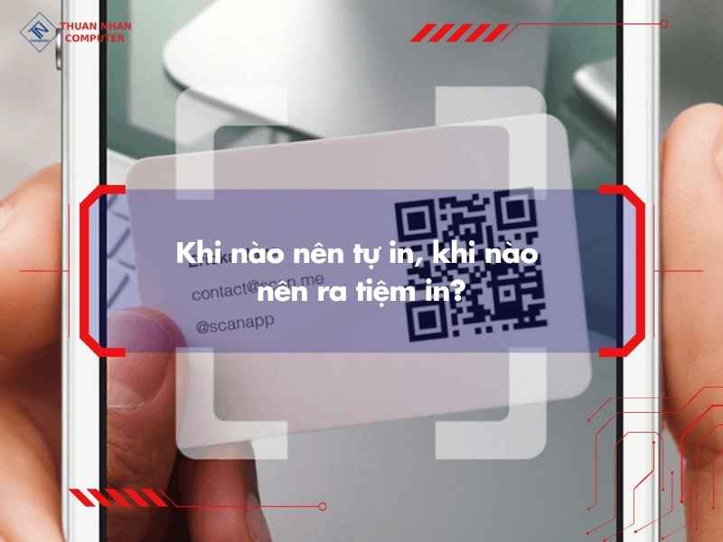Khi nào nên tự in, khi nào nên ra tiệm in?
