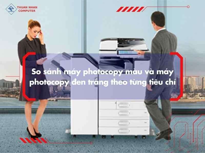 So sánh máy photocopy màu và máy photocopy đen trắng theo từng tiêu chí