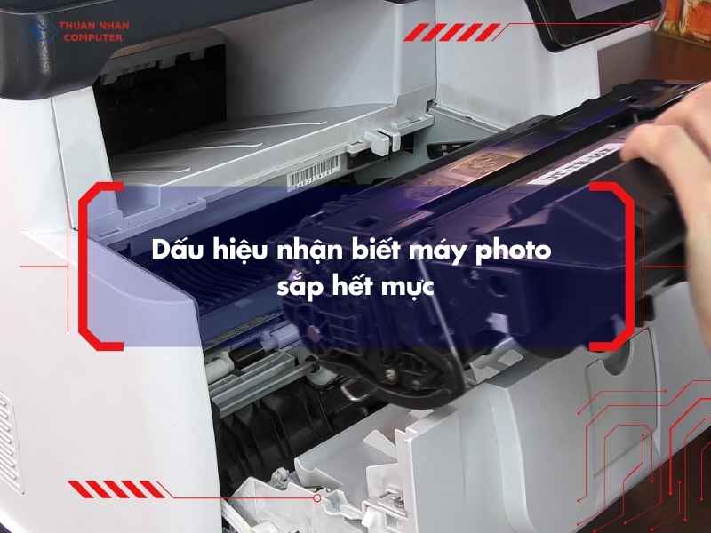 Dấu hiệu nhận biết máy photo sắp hết mực