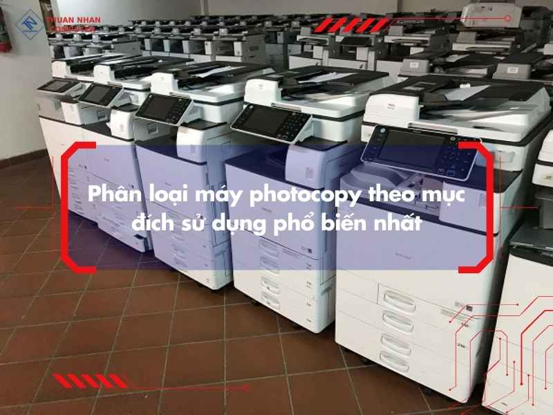Phân loại máy photocopy theo mục đích sử dụng phổ biến nhất
