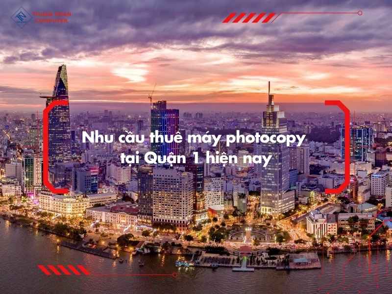 Nhu cầu thuê máy photocopy tại Quận 1 hiện nay