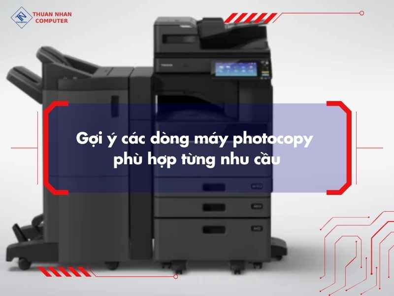 Gợi ý các dòng máy photocopy phù hợp từng nhu cầu
