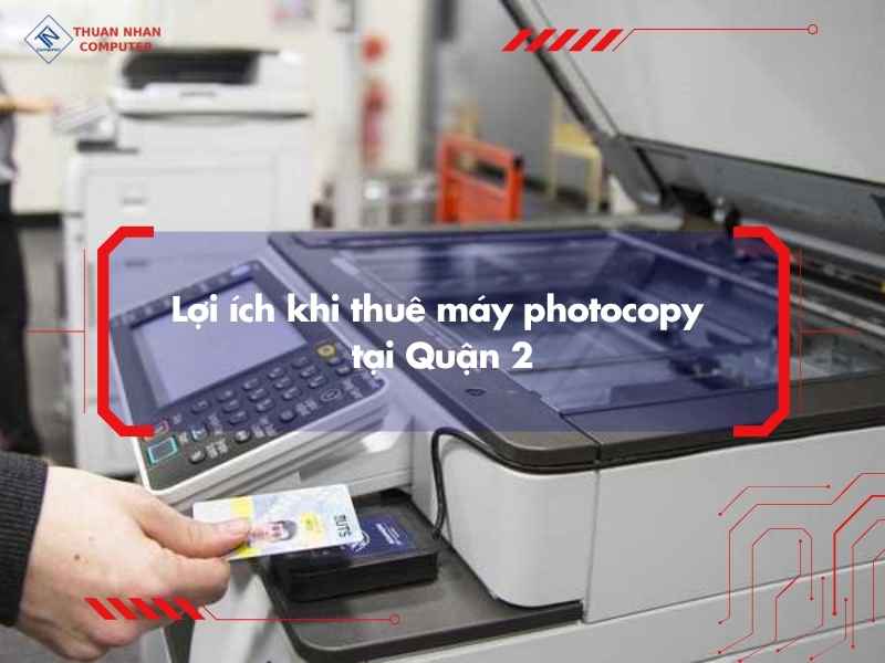 Lợi ích khi thuê máy photocopy tại Quận 2
