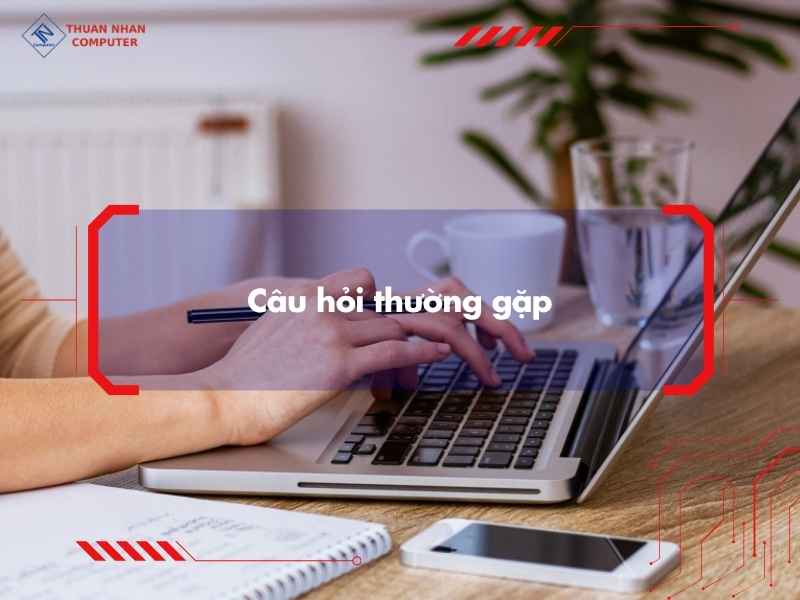 Câu hỏi thường gặp