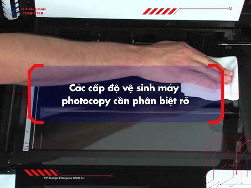 Các cấp độ vệ sinh máy photocopy cần phân biệt rõ