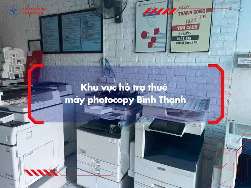 Khu vực hỗ trợ thuê máy photocopy Bình Thạnh