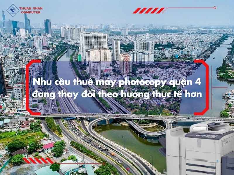 Nhu cầu thuê máy photocopy quận 4 đang thay đổi theo hướng thực tế hơn