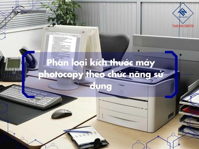 Phân loại kích thước máy photocopy theo chức năng sử dụng